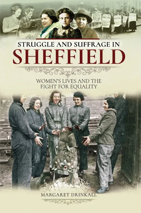 Struggle and Suffrage in Sheffield: Women's Lives and the Fight for Equality