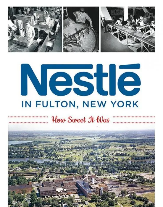 Nestlé in Fulton, New York: How Sweet It Was