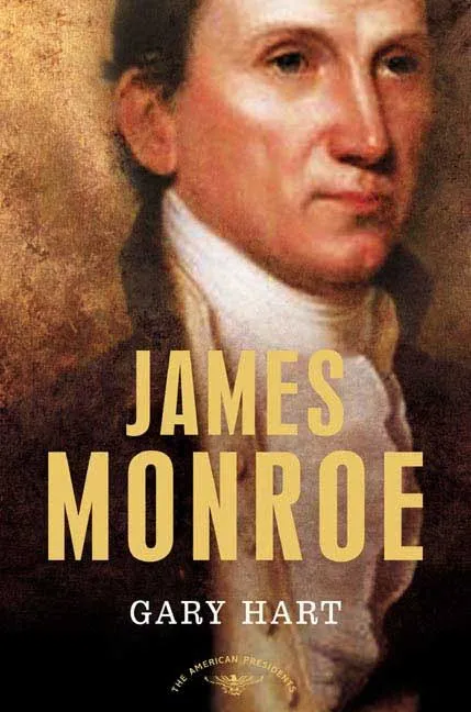 James Monroe: The 5th President, 1817-1825 (The American Presidents)