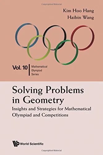 Solving Problems In Geometry: Insights And Strategies For Mathematical Olympiad And Competitions: 1 (Mathematical Olympiad Series)