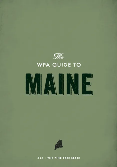 The WPA Guide to Maine: The Pine Tree State