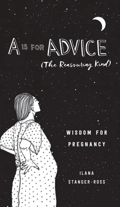 A Is for Advice (The Reassuring Kind): Wisdom for Pregnancy
