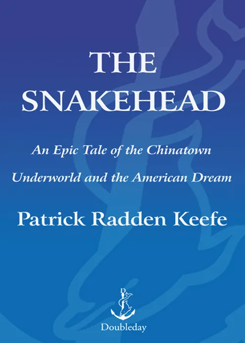 The Snakehead: An Epic Tale of the Chinatown Underworld and the American Dream