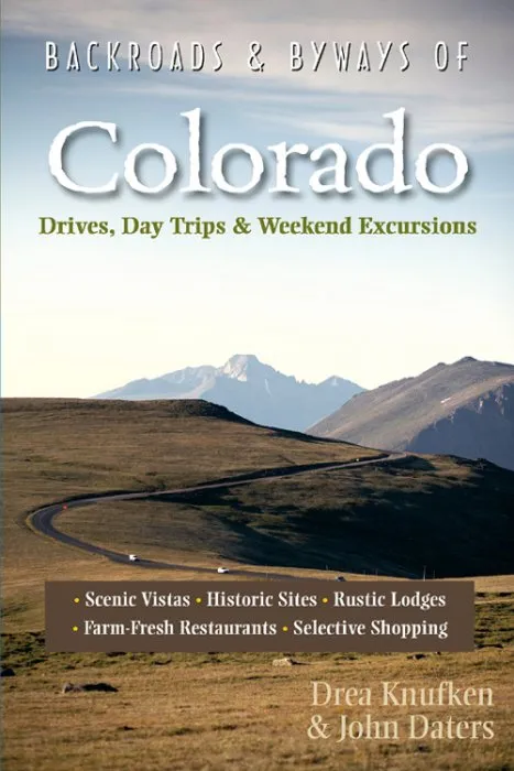 Backroads & Byways of Colorado: Drives, Day Trips & Weekend Excursions (Backroads & Byways), 2nd Edition