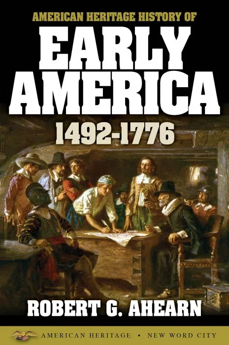 American Heritage History of Early America: 1492-1776
