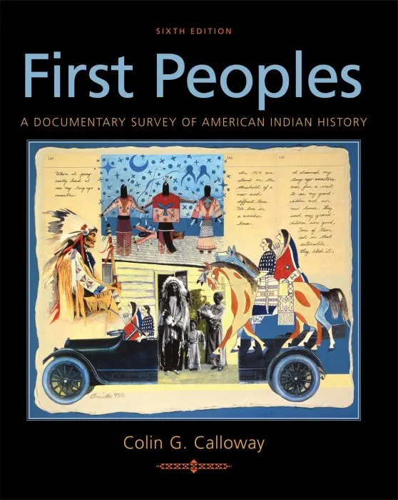 First Peoples: A Documentary Survey of American Indian History, 6th Edition