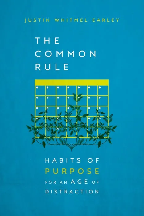 The Common Rule: Habits of Purpose for an Age of Distraction