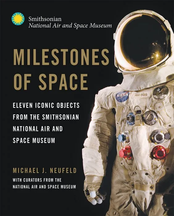 Milestones of Space: Eleven Iconic Objects from the Smithsonian National Air and Space Museum