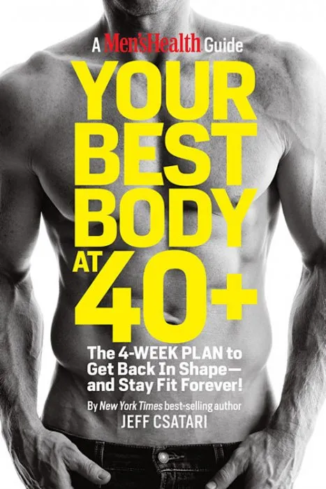 Your Best Body at 40+: The 4-Week Plan to Get Back in Shape—and Stay Fit Forever!