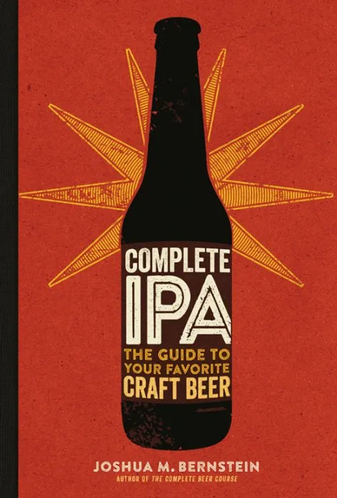 Complete IPA: The Guide to Your Favorite Craft Beer