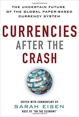 Currencies After the Crash: The Uncertain Future of the Global Paper-Based Currency System