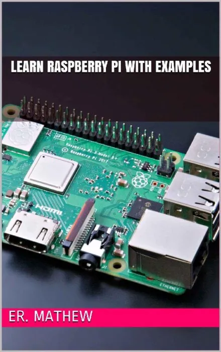 Learn Raspberry Pi With Examples