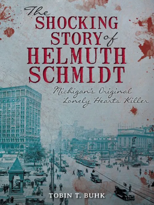 The Shocking Story of Helmuth Schmidt: Michigan's Original Lonely Hearts Killer