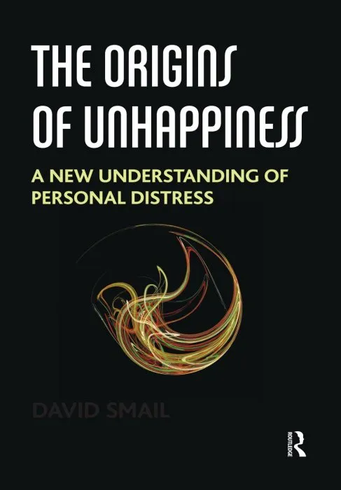 The Origins of Unhappiness: A New Understanding of Personal Distress