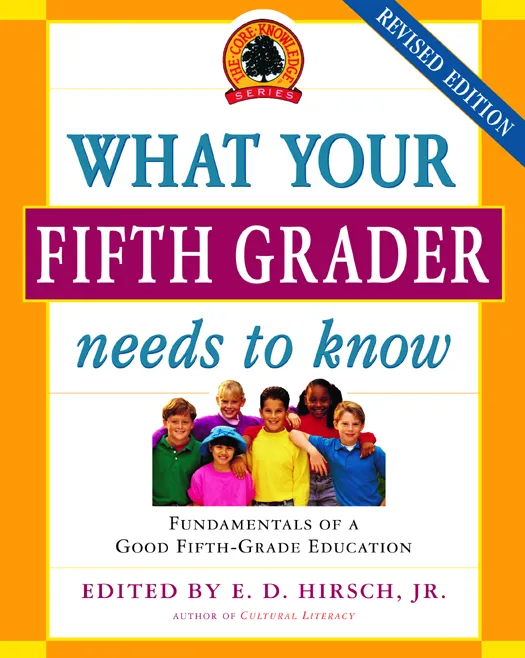 What Your Fifth Grader Needs to Know: Fundamentals of a Good Fifth-Grade Education (The Core Knowledge)