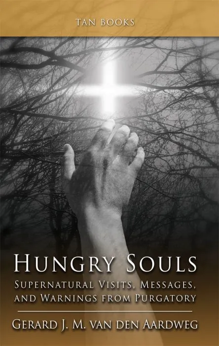 Hungry Souls: Supernatural Visits, Messages, and Warnings from Purgatory
