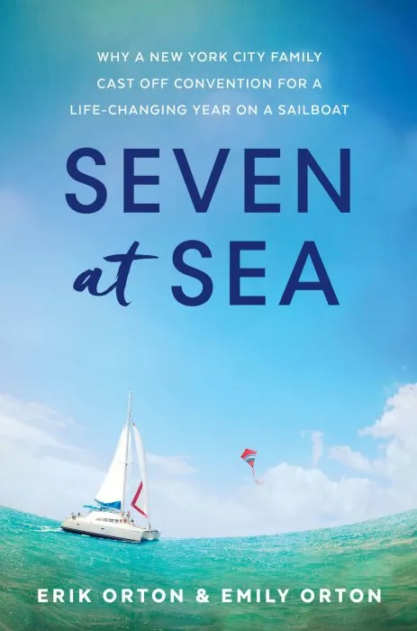 Seven at Sea: Why a New York City Family Cast Off Convention for a Life-Changing Year on a Sailboat