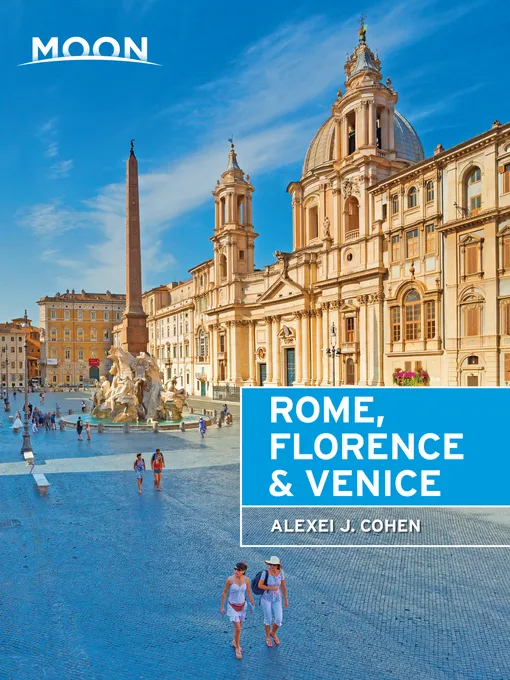 Moon Rome, Florence & Venice (Travel Guide), 2nd Edition