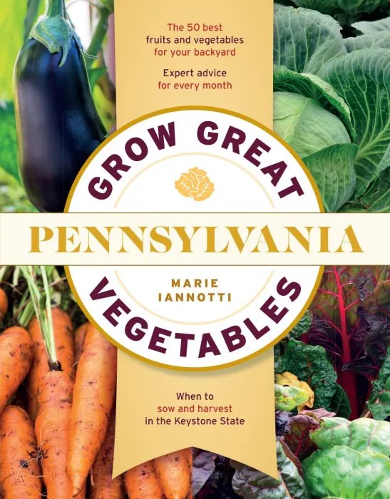 Grow Great Vegetables in Pennsylvania (Regional Vegetable Gardening)