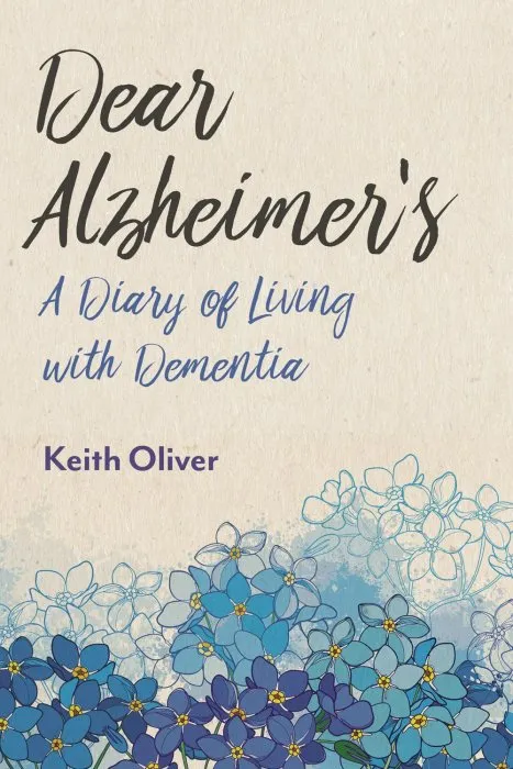 Dear Alzheimer's: A Diary of Living with Dementia