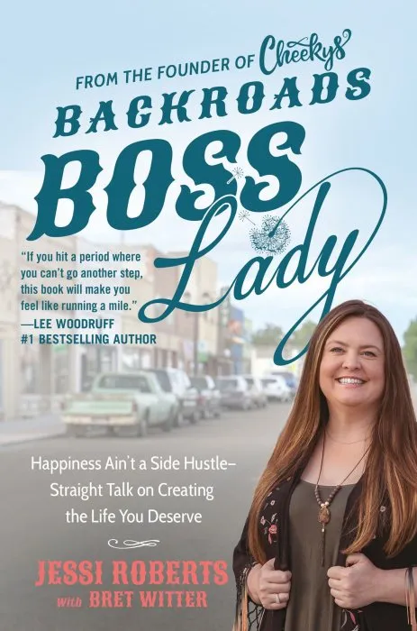 Backroads Boss Lady: Happiness Ain't a Side Hustle - Straight Talk on Creating the Life You Deserve