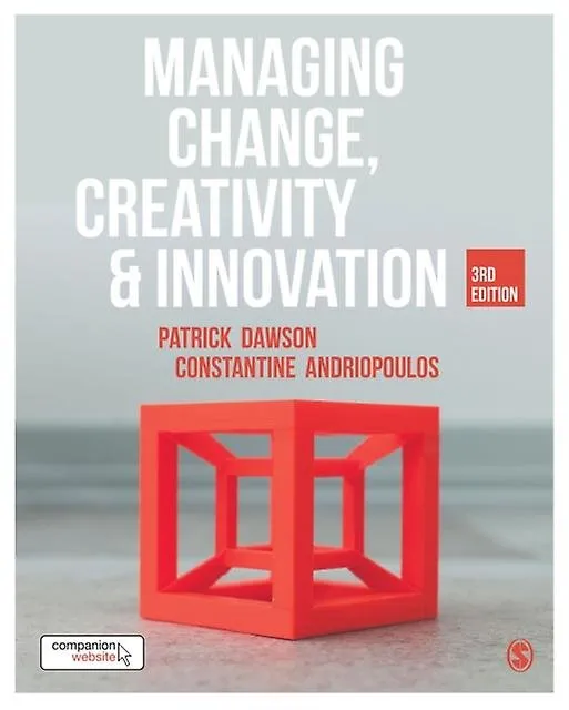 Managing Change, Creativity and Innovation, 3rd Edition