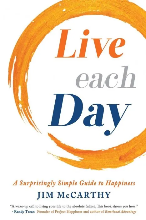 Live Each Day: A Surprisingly Simple Guide to Happiness