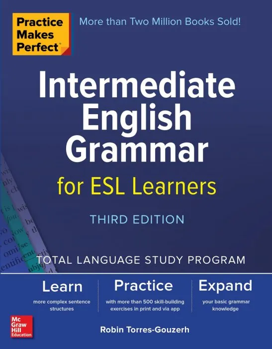 Intermediate English Grammar for ESL Learners (Practice Makes Perfect), 3rd Edition