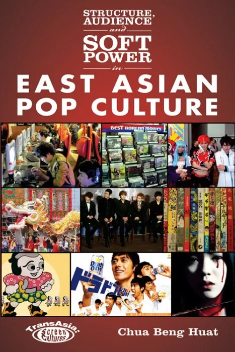 Structure, Audience and Soft Power in East Asian Pop Culture (TransAsia: Screen Cultures)