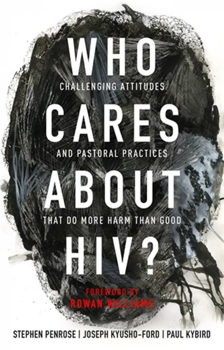 Who Cares About HIV?: Challenging Attitudes and Pastoral Practices that Do More Harm than Good