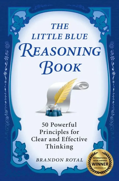 The Little Blue Reasoning Book: 50 Powerful Principles for Clear and Effective Thinking