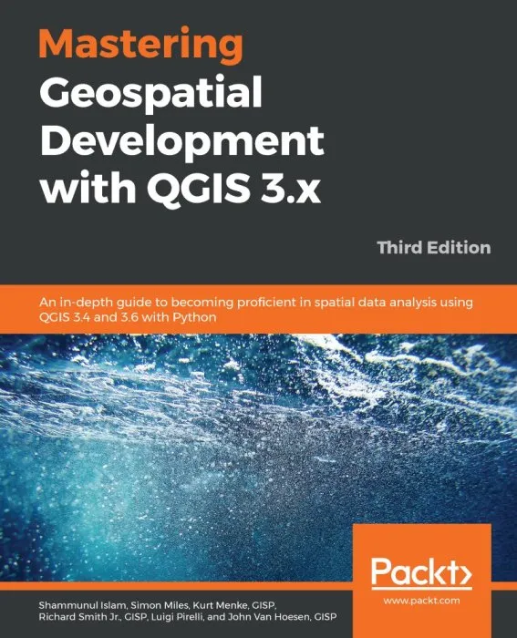 Mastering Geospatial Development with QGIS 3.x, 3rd Edition