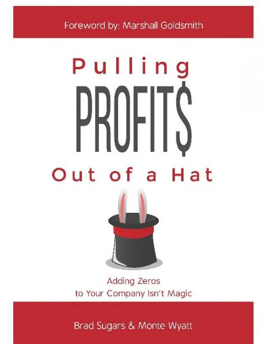 Pulling Profits Out of a Hat: Adding Zeros to Your Company Isn't Magic