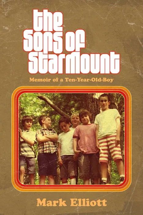 The Sons of Starmount: Memoir of a Ten-Year-Old-Boy