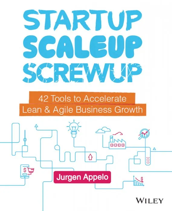 Startup, Scaleup, Screwup: 42 Tools to Accelerate Lean & Agile Business Growth
