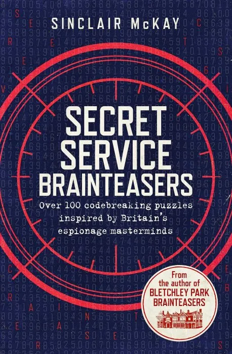 Secret Agent Brainteasers: More Than 100 Codebreaking Puzzles Inspired by Britain's Espionage Masterminds