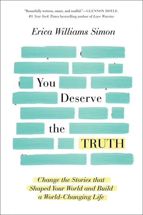 You Deserve the Truth: Change the Stories that Shaped Your World and Build a World-Changing Life