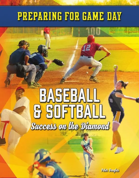 Baseball & Softball: Success on the Diamond (Preparing for Game Day)