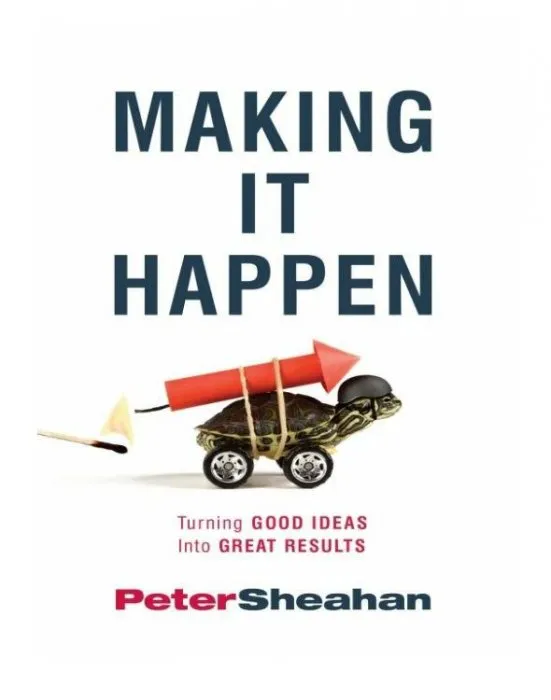 Making It Happen: Turning Good Ideas Into Great Results