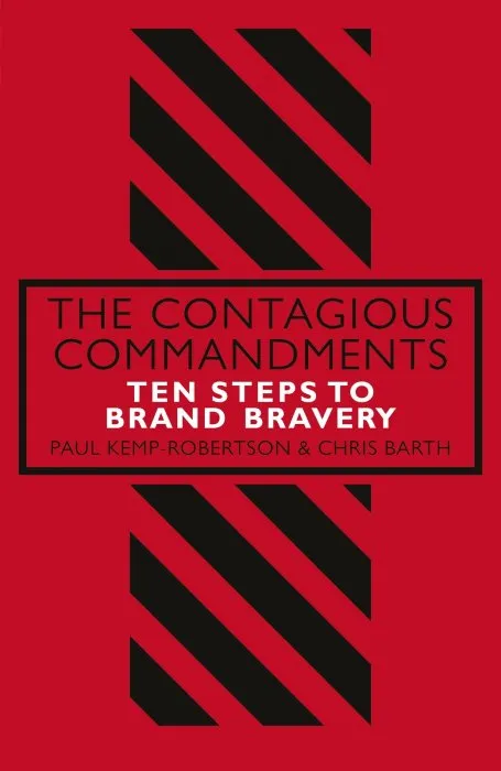 The Contagious Commandments: Ten Steps to Brand Bravery