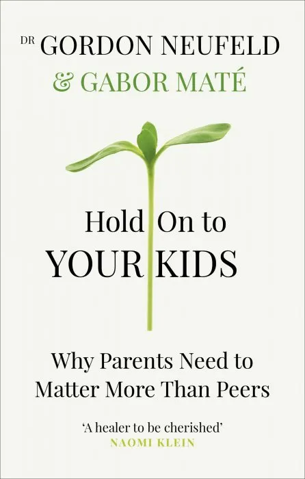 Hold on to Your Kids: Why Parents Need to Matter More Than Peers, UK Edition