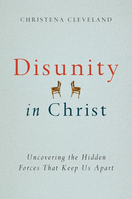 Disunity in Christ: Uncovering the Hidden Forces That Keep Us Apart