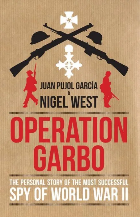 Operation Garbo: The Personal Story of the Most Successful Spy of World War II