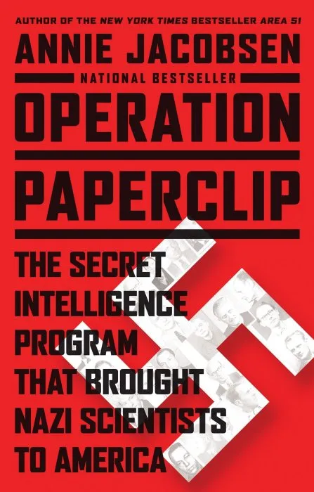 Operation Paperclip: The Secret Intelligence Program that Brought Nazi Scientists to America