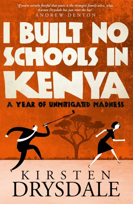 I Built No Schools in Kenya: A Year of Unmitigated Madness