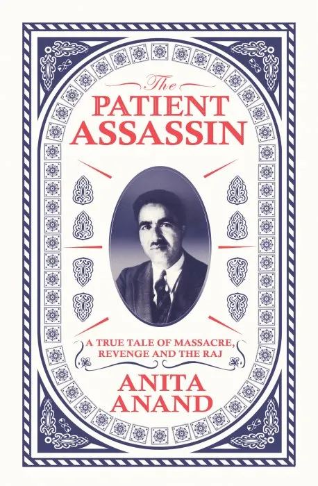 The Patient Assassin: A True Tale of Massacre, Revenge and the Raj