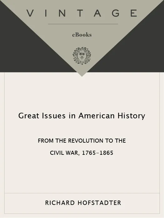 Great Issues in American History, Volume 2: From the Revolution to the Civil War, 1765-1865