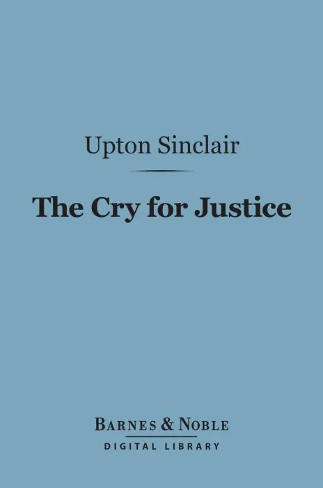 The Cry for Justice: An Anthology of the Literature of Social Protest (Barnes & Noble Digital Library)