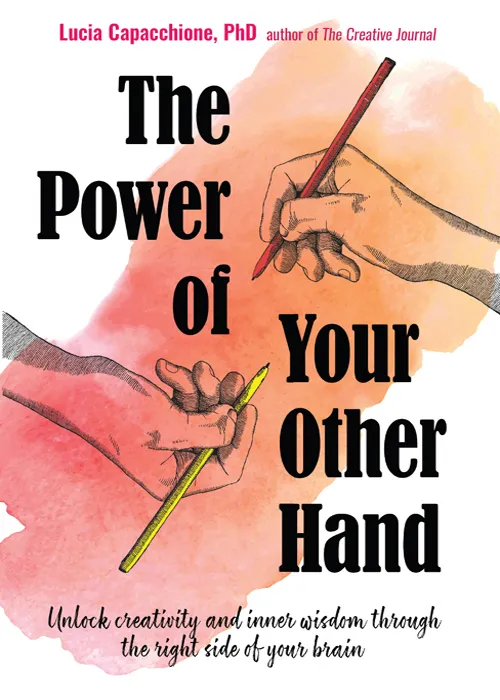 Power of Your Other Hand: Unlock Creativity and Inner Wisdom Through the Right Side of Your Brain