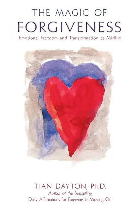 The Magic of Forgiveness: Emotional Freedom and Transformation at Midlife, A Book for Women
